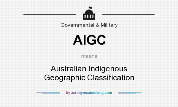 What does AIGC mean? It stands for Australian Indigenous Geographic Classification