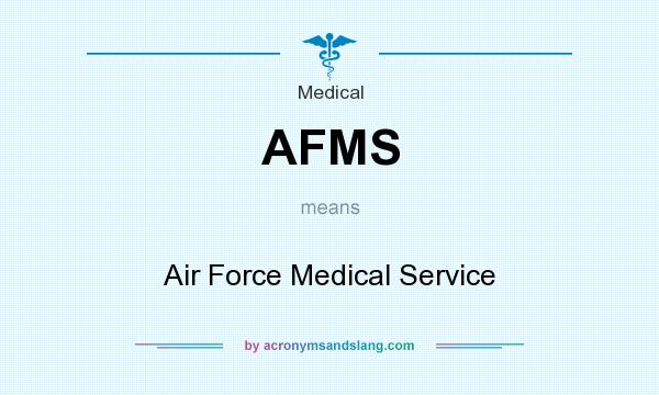 What does AFMS mean? It stands for Air Force Medical Service