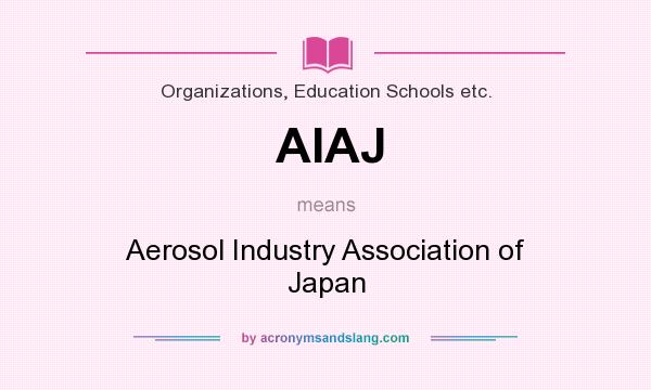 What does AIAJ mean? It stands for Aerosol Industry Association of Japan