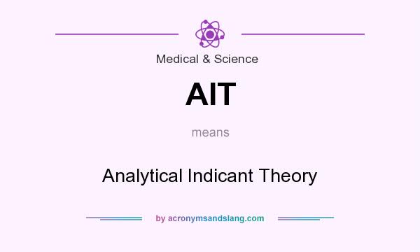 What does AIT mean? It stands for Analytical Indicant Theory
