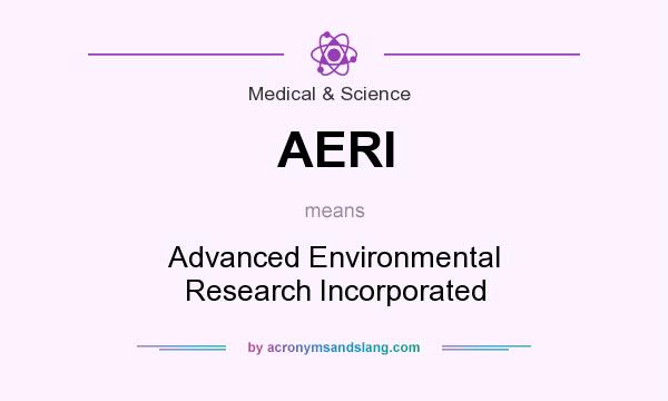 What does AERI mean? It stands for Advanced Environmental Research Incorporated