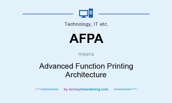 What does AFPA mean? It stands for Advanced Function Printing Architecture
