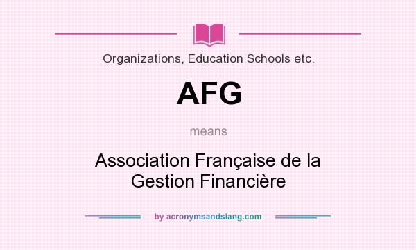 What does AFG mean? It stands for Association Française de la Gestion Financière