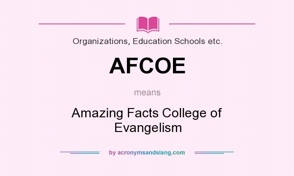 What does AFCOE mean? It stands for Amazing Facts College of Evangelism