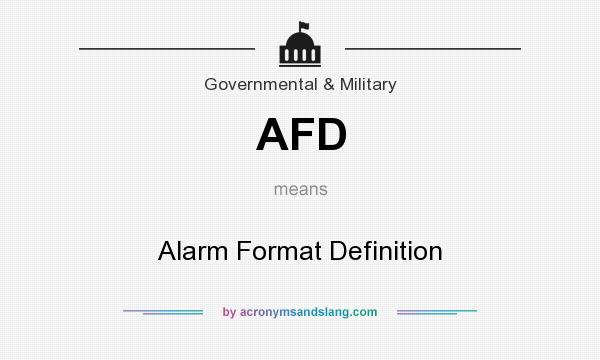 What does AFD mean? It stands for Alarm Format Definition
