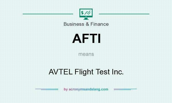 What does AFTI mean? It stands for AVTEL Flight Test Inc.