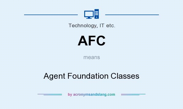 What does AFC mean? It stands for Agent Foundation Classes