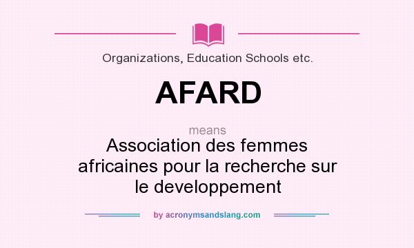 What does AFARD mean? It stands for Association des femmes africaines pour la recherche sur le developpement