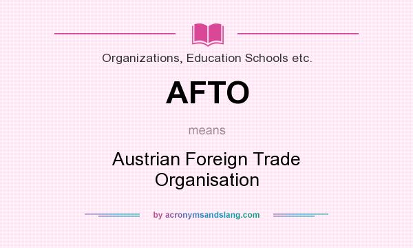What does AFTO mean? It stands for Austrian Foreign Trade Organisation
