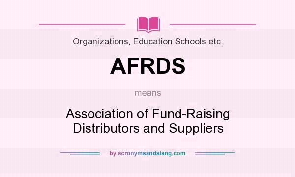 What does AFRDS mean? It stands for Association of Fund-Raising Distributors and Suppliers
