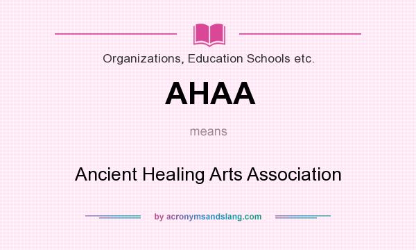 What does AHAA mean? It stands for Ancient Healing Arts Association