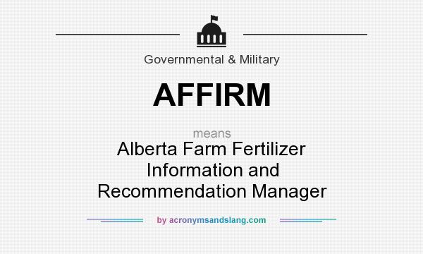 What does AFFIRM mean? It stands for Alberta Farm Fertilizer Information and Recommendation Manager