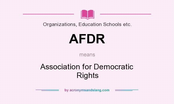 What does AFDR mean? It stands for Association for Democratic Rights