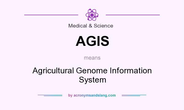 What does AGIS mean? It stands for Agricultural Genome Information System