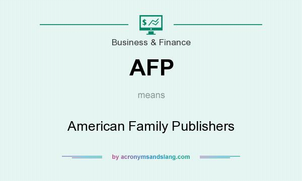 What does AFP mean? It stands for American Family Publishers