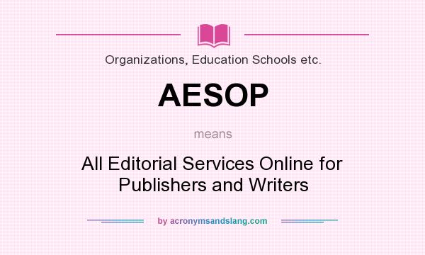 What does AESOP mean? It stands for All Editorial Services Online for Publishers and Writers