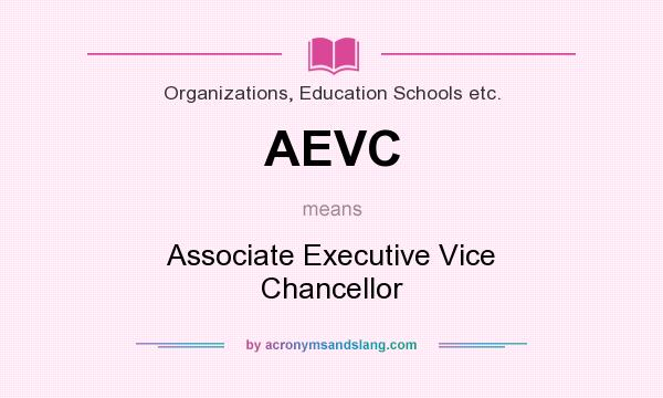 What does AEVC mean? It stands for Associate Executive Vice Chancellor