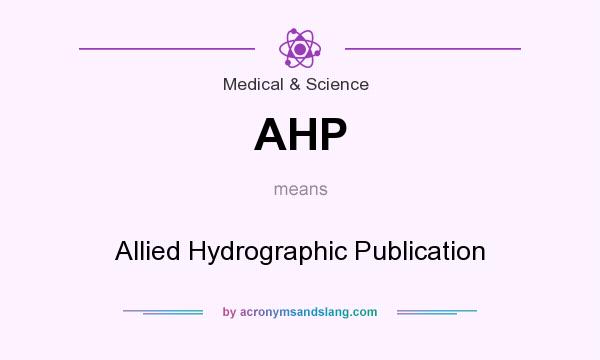 What does AHP mean? It stands for Allied Hydrographic Publication