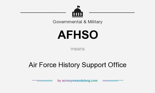 What does AFHSO mean? It stands for Air Force History Support Office