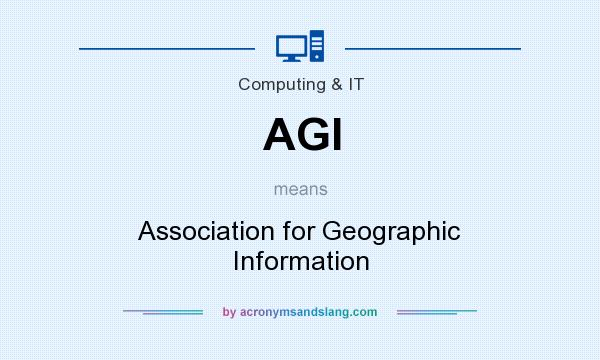 What does AGI mean? It stands for Association for Geographic Information
