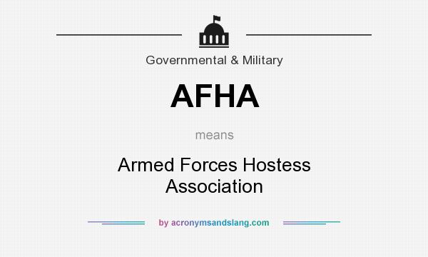 What does AFHA mean? It stands for Armed Forces Hostess Association