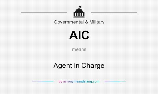 What does AIC mean? It stands for Agent in Charge