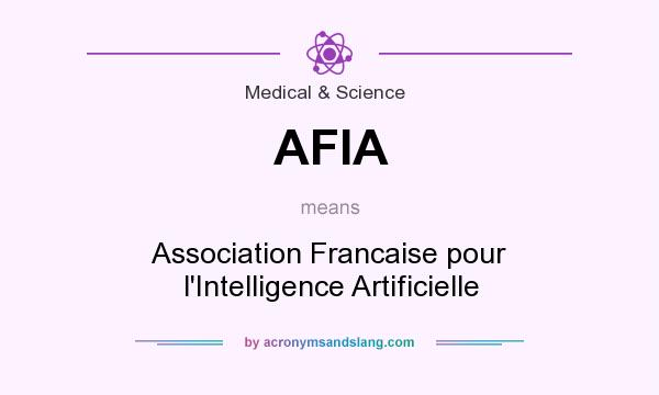 What does AFIA mean? It stands for Association Francaise pour l`Intelligence Artificielle