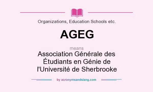 What does AGEG mean? It stands for Association Générale des Étudiants en Génie de l`Université de Sherbrooke