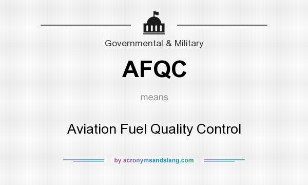 What does AFQC mean? It stands for Aviation Fuel Quality Control