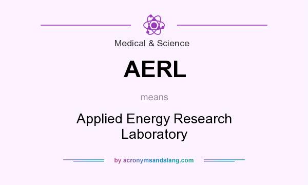 What does AERL mean? It stands for Applied Energy Research Laboratory