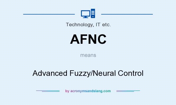 What does AFNC mean? It stands for Advanced Fuzzy/Neural Control