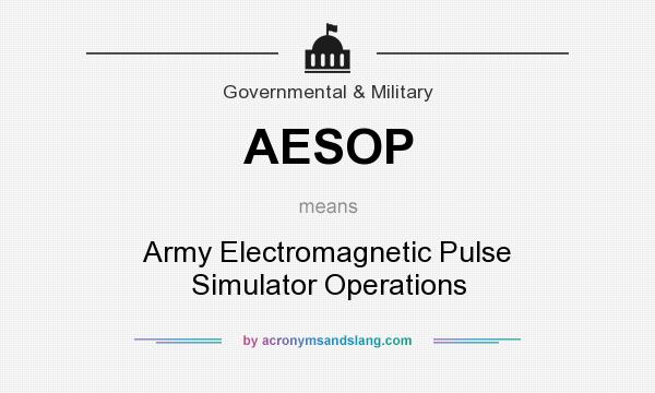What does AESOP mean? It stands for Army Electromagnetic Pulse Simulator Operations