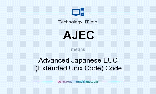 What does AJEC mean? It stands for Advanced Japanese EUC (Extended Unix Code) Code