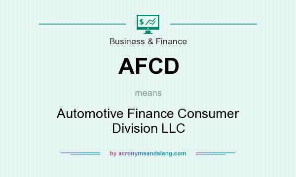 What does AFCD mean? It stands for Automotive Finance Consumer Division LLC
