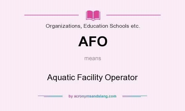 What does AFO mean? It stands for Aquatic Facility Operator