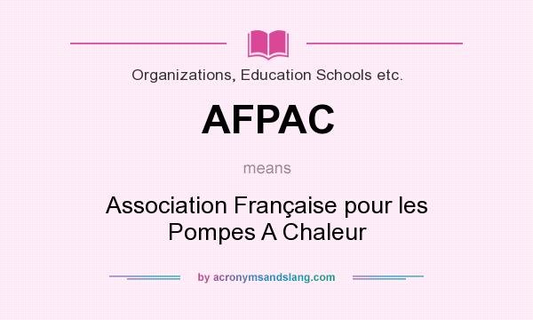 What does AFPAC mean? It stands for Association Française pour les Pompes A Chaleur