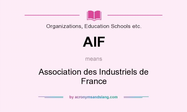 What does AIF mean? It stands for Association des Industriels de France