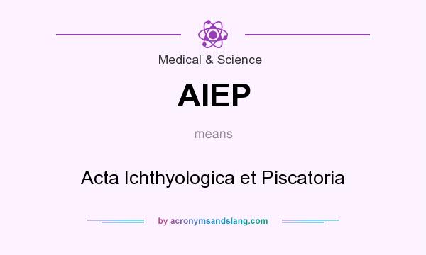 What does AIEP mean? It stands for Acta Ichthyologica et Piscatoria