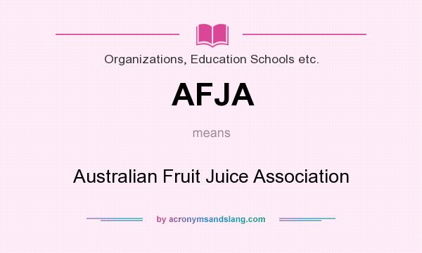 What does AFJA mean? It stands for Australian Fruit Juice Association