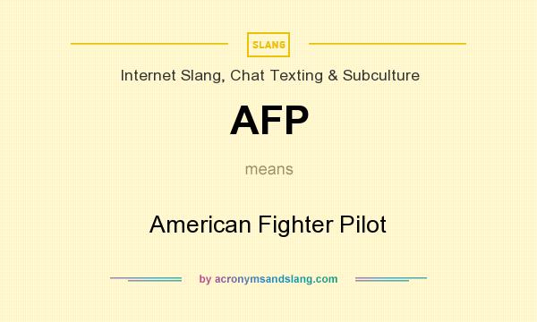 What does AFP mean? It stands for American Fighter Pilot