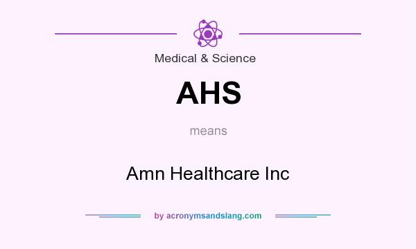 What does AHS mean? It stands for Amn Healthcare Inc