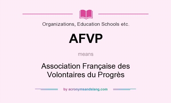 What does AFVP mean? It stands for Association Française des Volontaires du Progrès