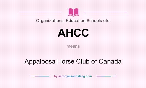 What does AHCC mean? It stands for Appaloosa Horse Club of Canada