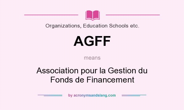 What does AGFF mean? It stands for Association pour la Gestion du Fonds de Financement