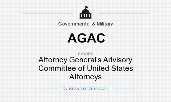 What does AGAC mean? It stands for Attorney General`s Advisory Committee of United States Attorneys