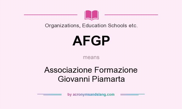 What does AFGP mean? It stands for Associazione Formazione Giovanni Piamarta