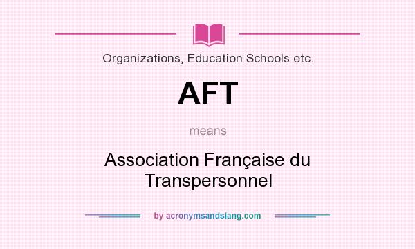 What does AFT mean? It stands for Association Française du Transpersonnel