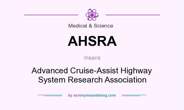 What does AHSRA mean? It stands for Advanced Cruise-Assist Highway System Research Association