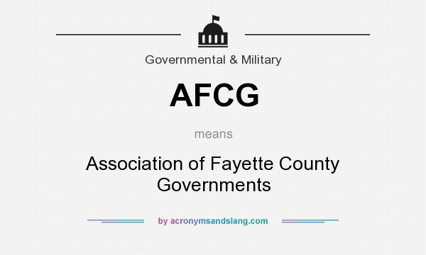 What does AFCG mean? It stands for Association of Fayette County Governments