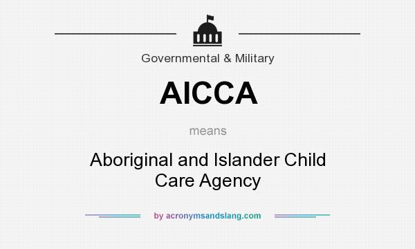 What does AICCA mean? It stands for Aboriginal and Islander Child Care Agency